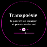 Podcast Transpoésie dédiée à la fusion entre musique et poésie